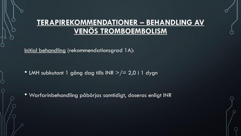 (rekommendationsgrad 1A): LMH subkutant 1 gång dag