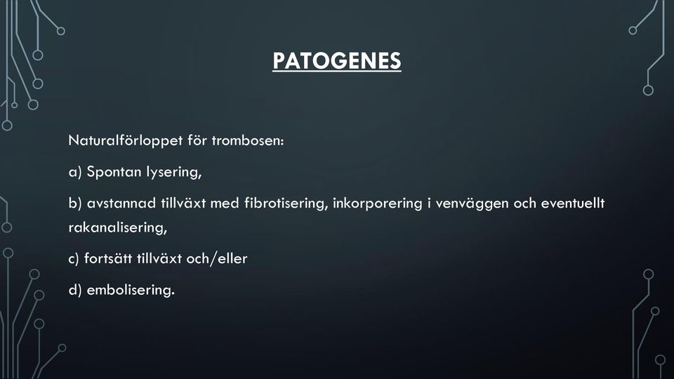 fibrotisering, inkorporering i venväggen och