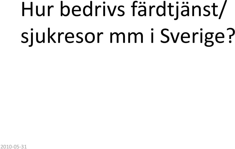 sjukresor mm i