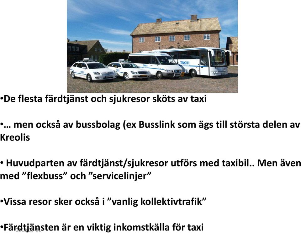 färdtjänst/sjukresor utförs med taxibil.