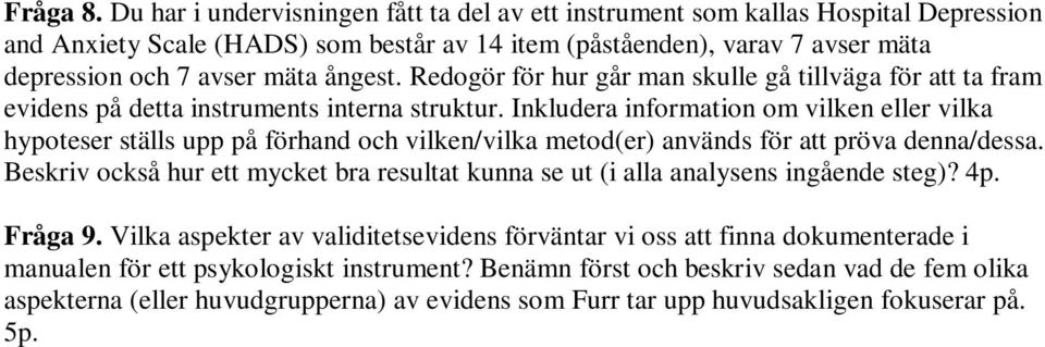 Redogör för hur går man skulle gå tillväga för att ta fram evidens på detta instruments interna struktur.