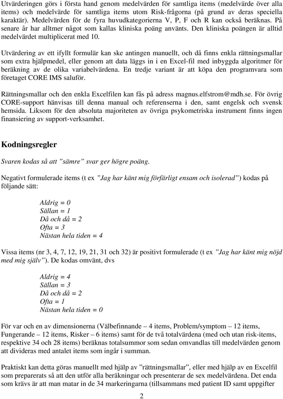 Den kliniska poängen är alltid medelvärdet multiplicerat med 10.