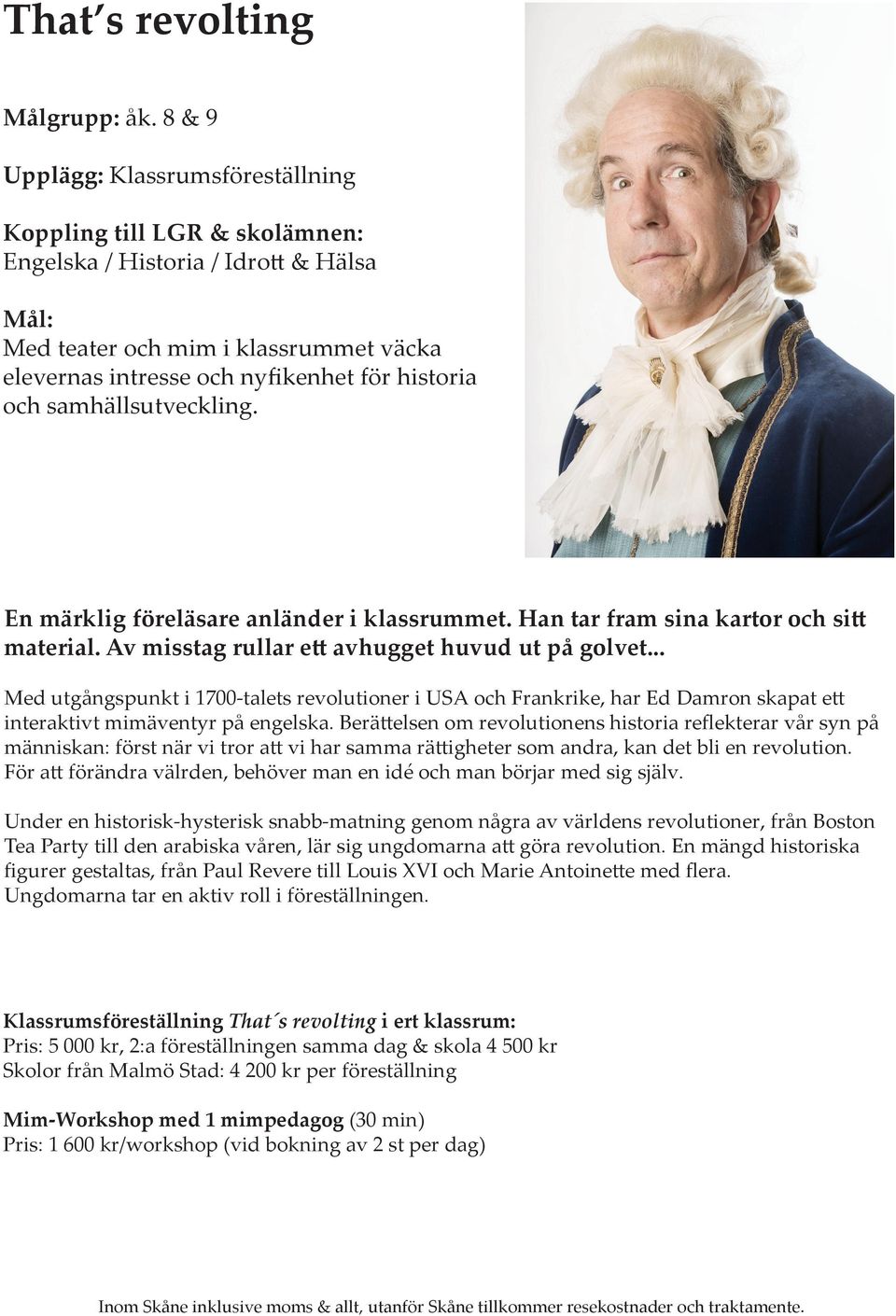 och samhällsutveckling. En märklig föreläsare anländer i klassrummet. Han tar fram sina kartor och sitt material. Av misstag rullar ett avhugget huvud ut på golvet.