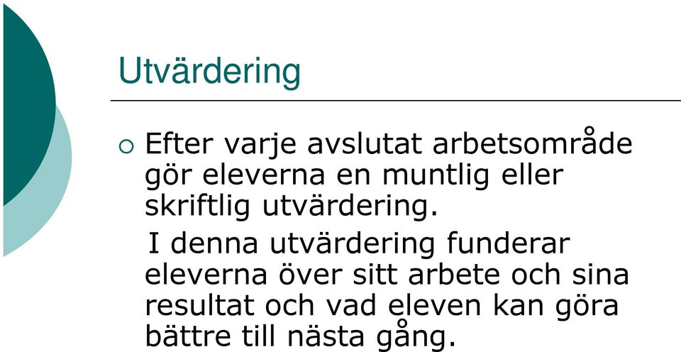 I denna utvärdering funderar eleverna över sitt arbete