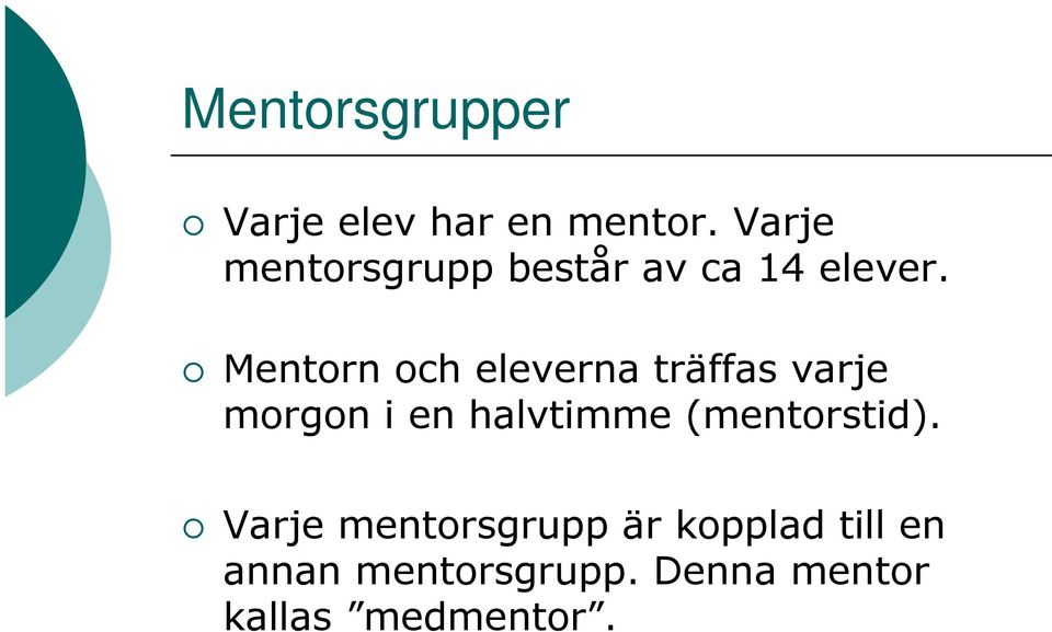 Mentorn och eleverna träffas varje morgon i en halvtimme