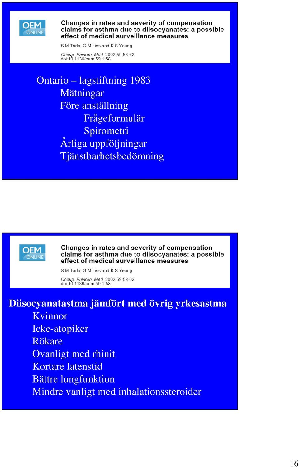 jämfört med övrig yrkesastma Kvinnor Icke-atopiker Rökare Ovanligt med