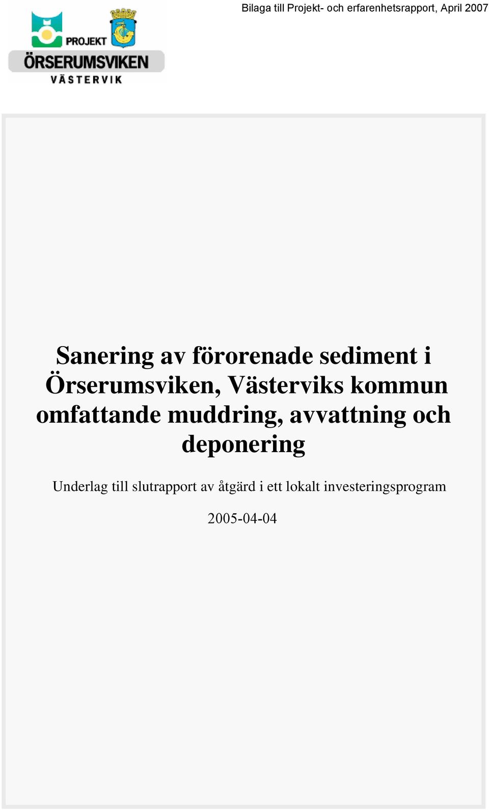 kommun omfattande muddring, avvattning och deponering Underlag