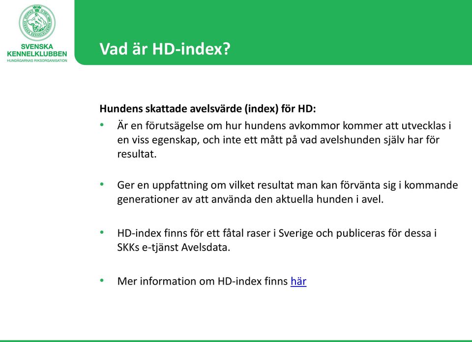 viss egenskap, och inte ett mått på vad avelshunden själv har för resultat.