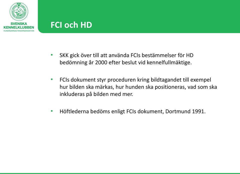 FCIs dokument styr proceduren kring bildtagandet till exempel hur bilden ska