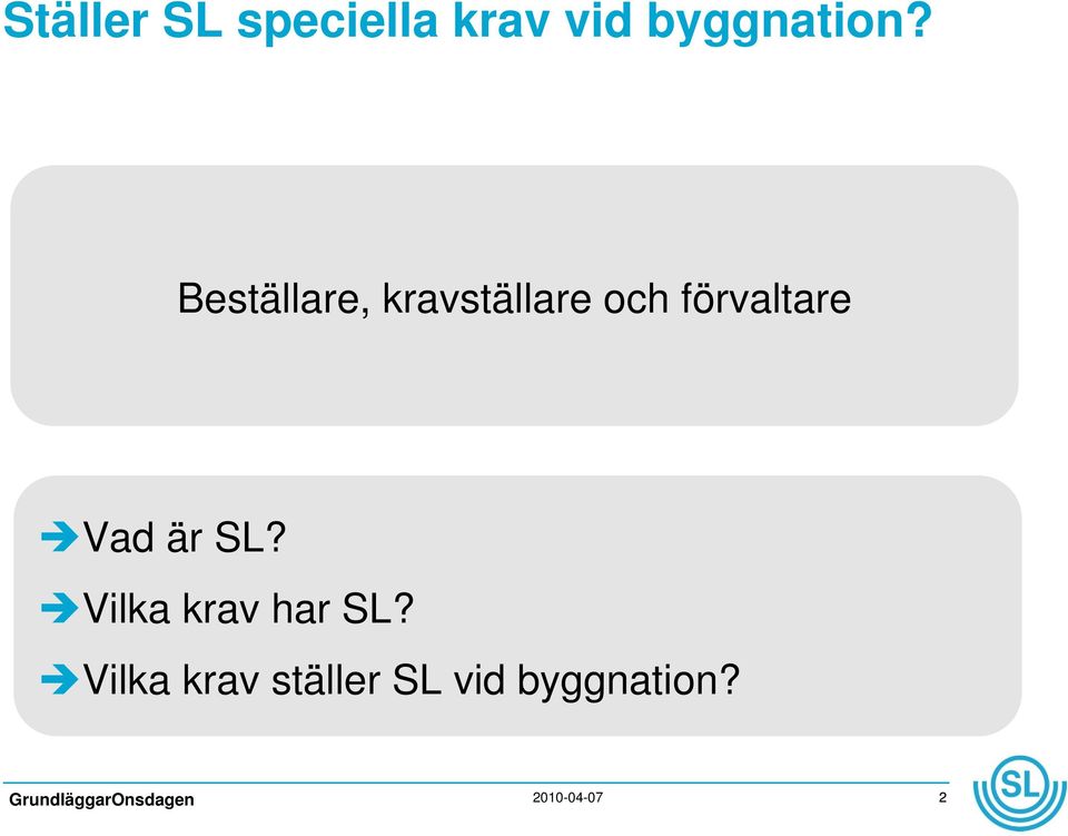 Vad är SL? Vilka krav har SL?