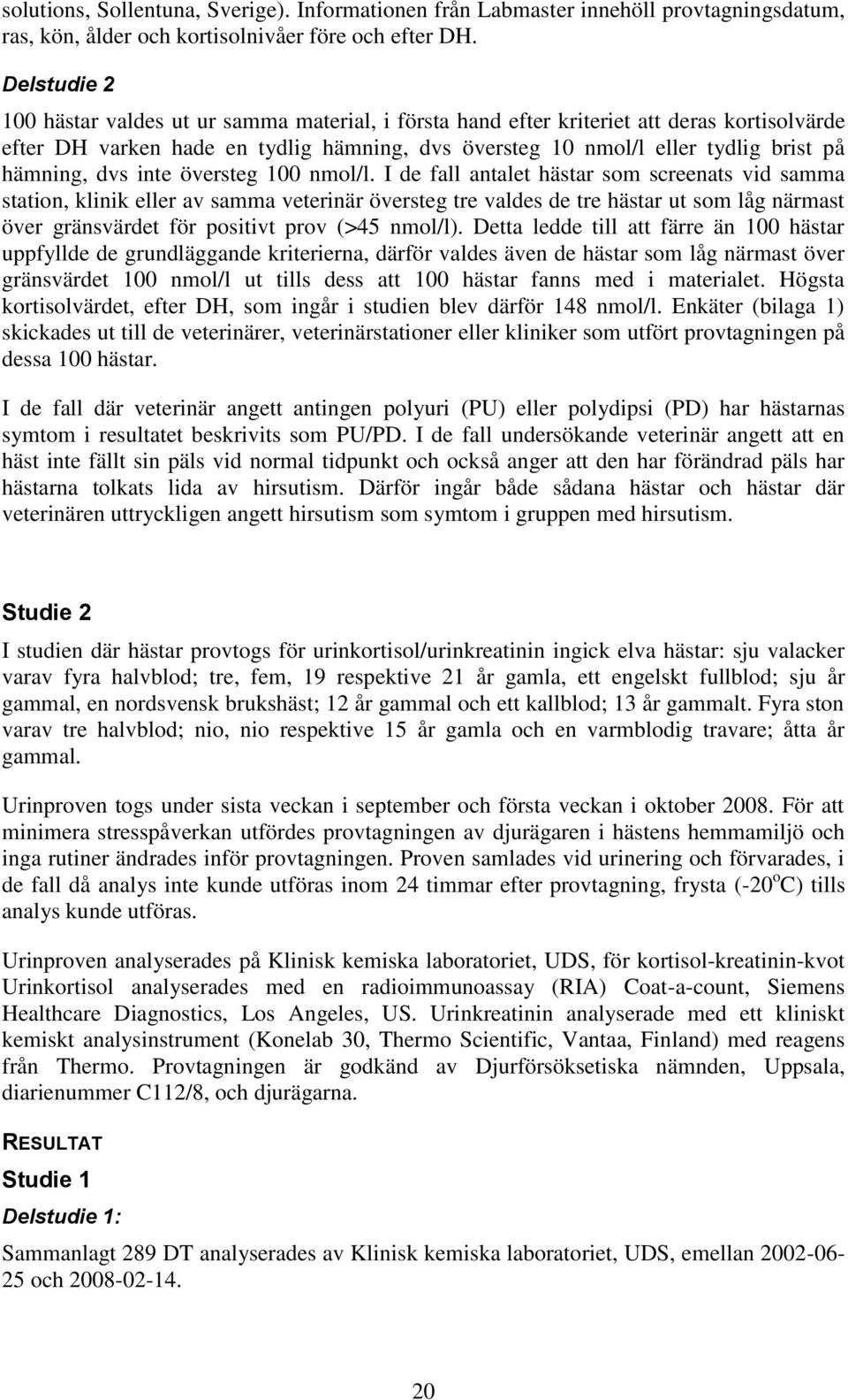 dvs inte översteg 100 nmol/l.
