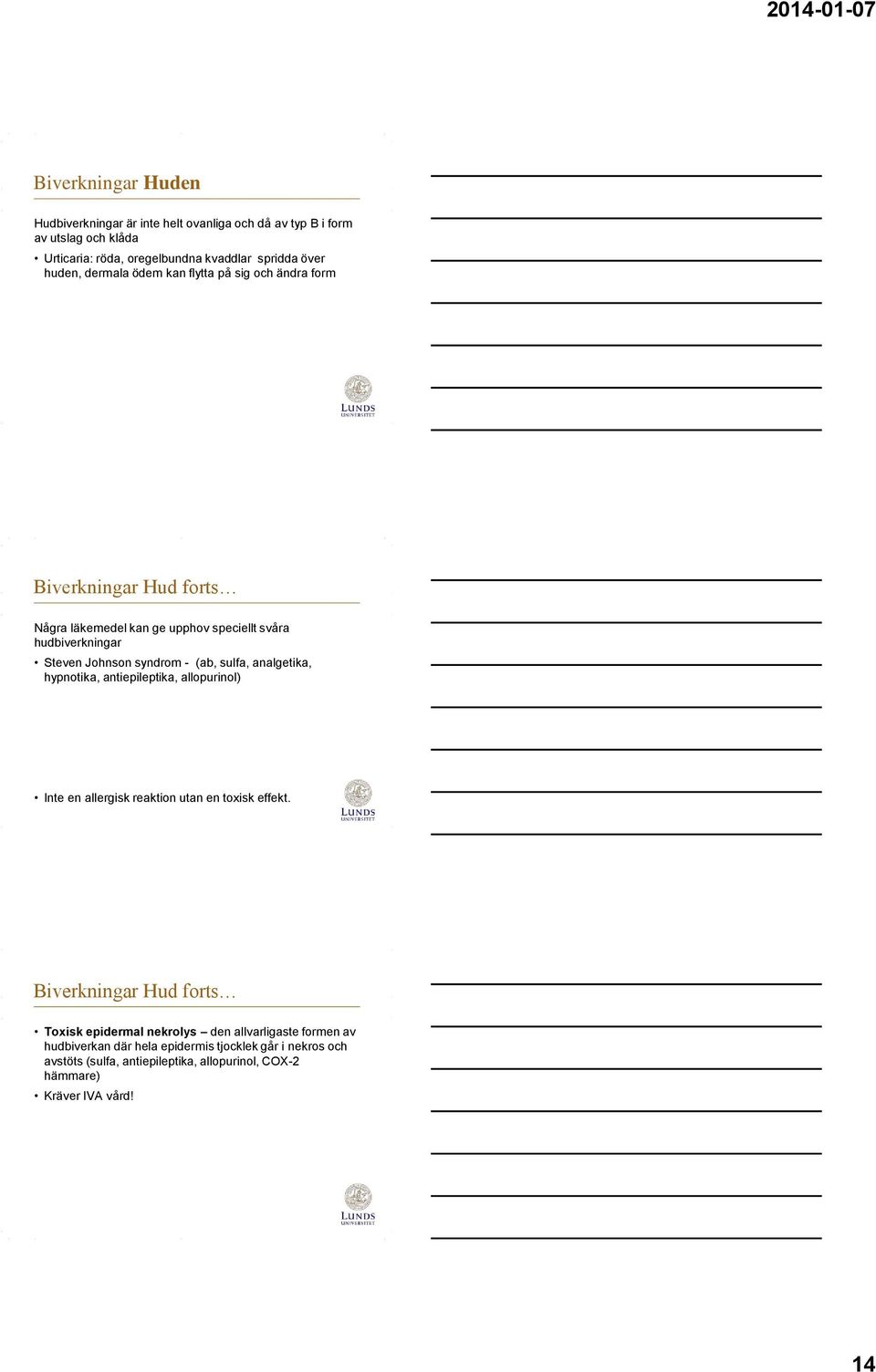 sulfa, analgetika, hypnotika, antiepileptika, allopurinol) Inte en allergisk reaktion utan en toxisk effekt.