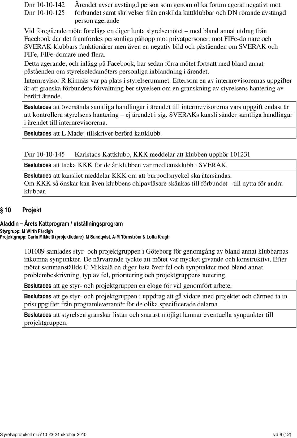 men även en negativ bild och påståenden om SVERAK och FIFe, FIFe-domare med flera.