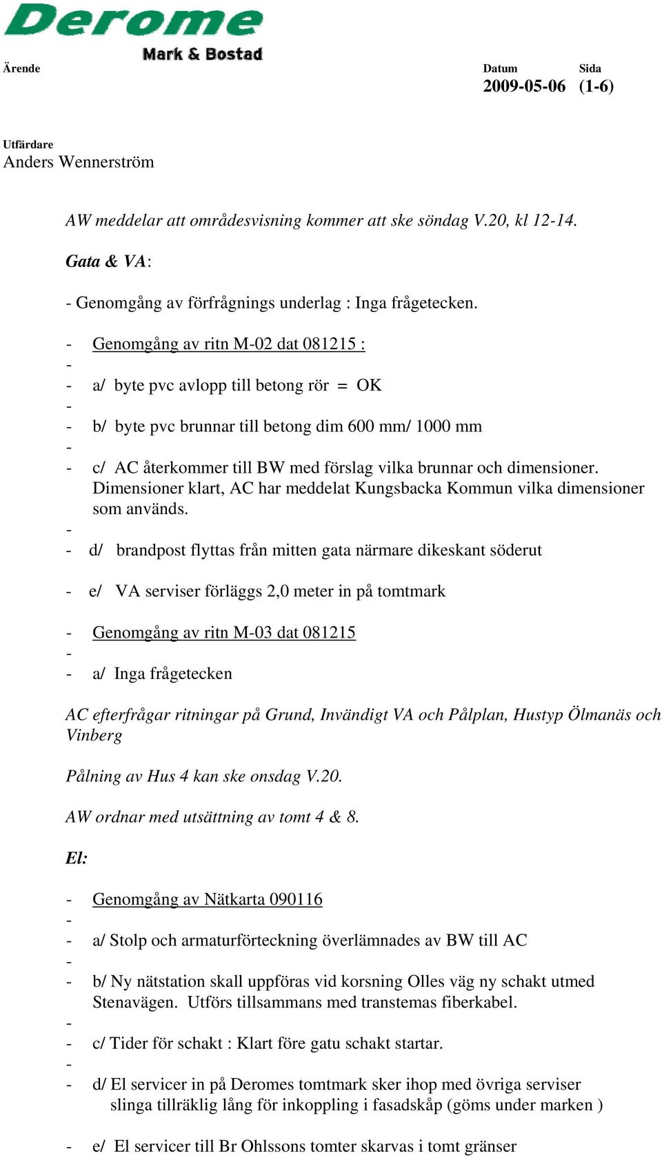 Dimensioner klart, AC har meddelat Kungsbacka Kommun vilka dimensioner som används.