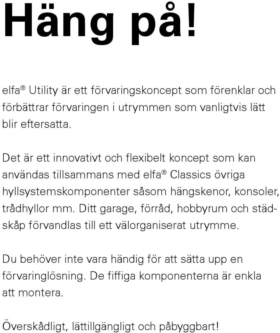 elfa Utility är ett förvaringskoncept som förenklar och förbättrar ...