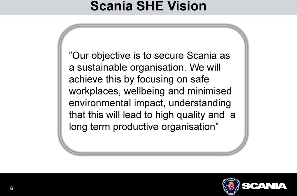 We will achieve this by focusing on safe workplaces, wellbeing and