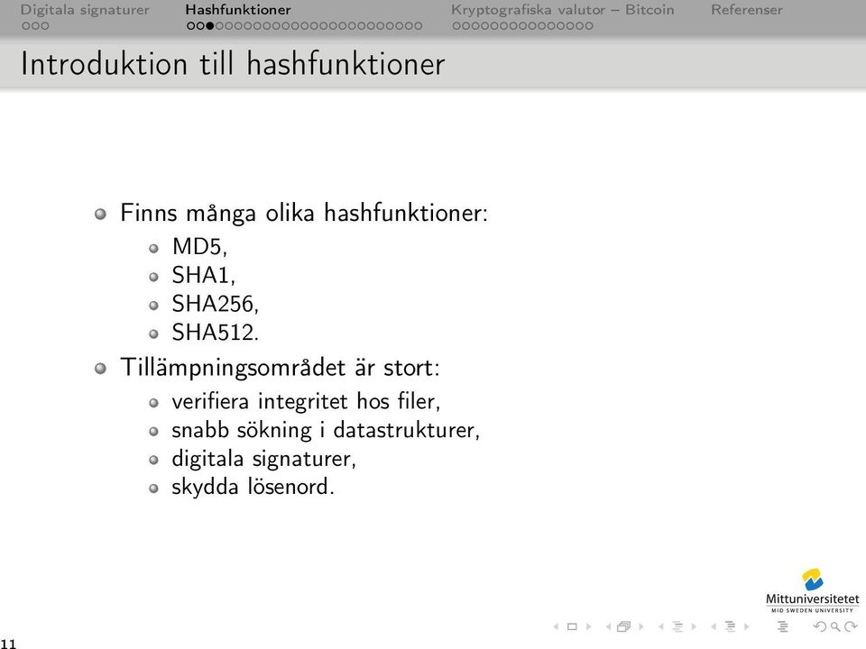 hashfunktioner: MD5, SHA1, SHA256, SHA512.