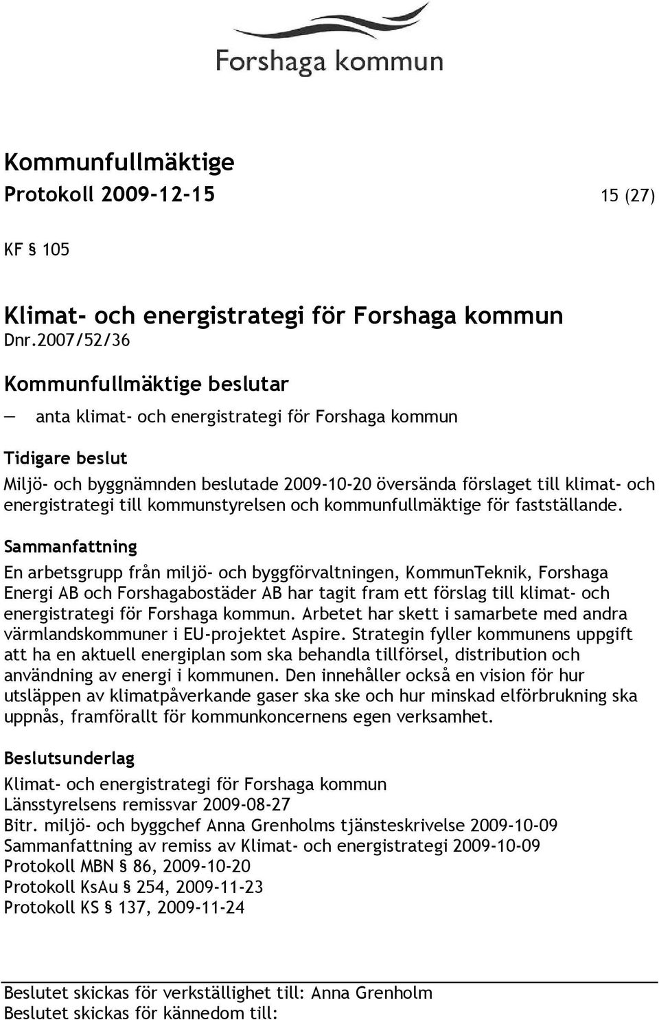 kommunfullmäktige för fastställande.