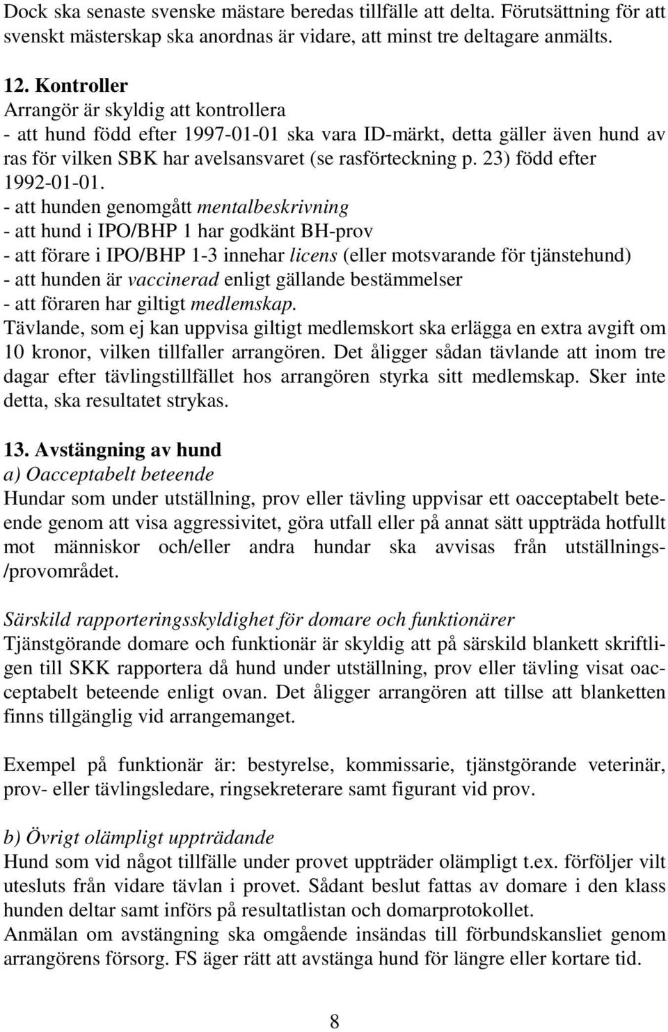 23) född efter 1992-01-01.