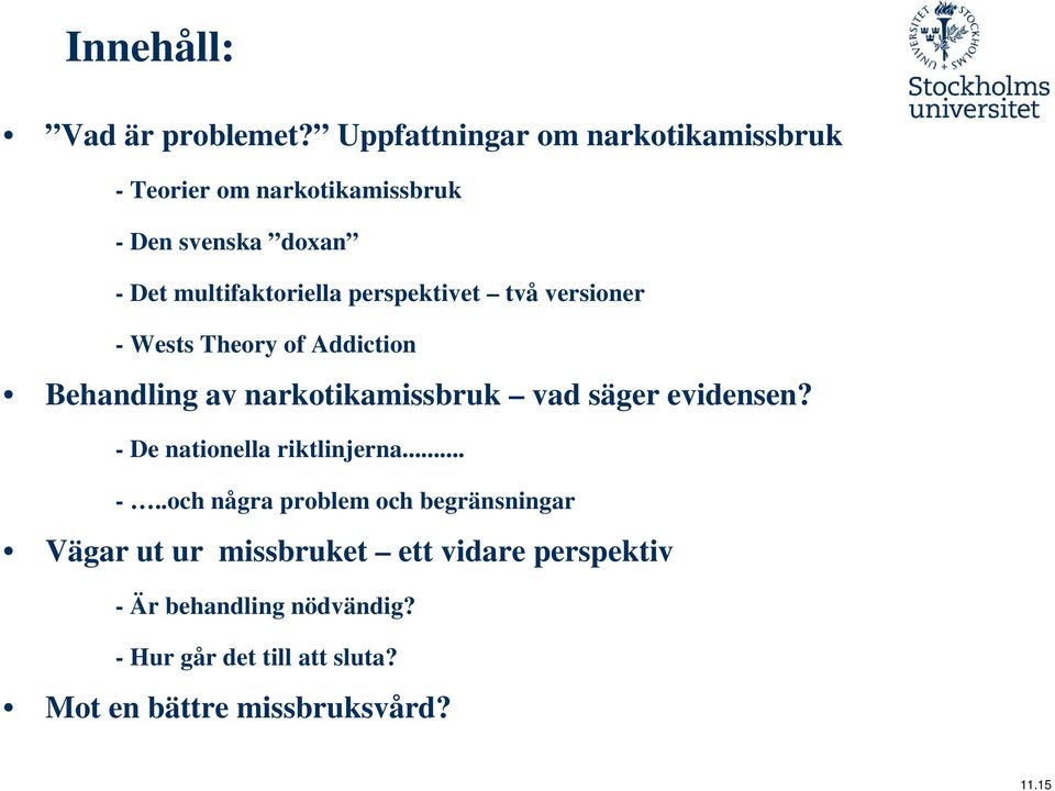 perspektivet två versioner - Wests Theory of Addiction Behandling av narkotikamissbruk vad säger evidensen?