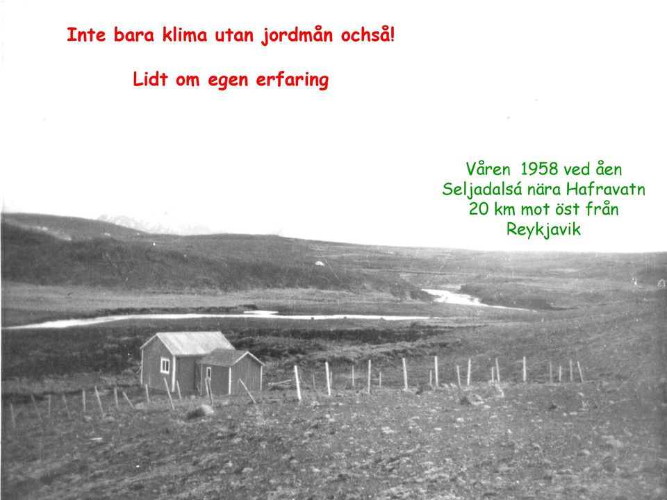 Lidt om egen erfaring Våren 1958