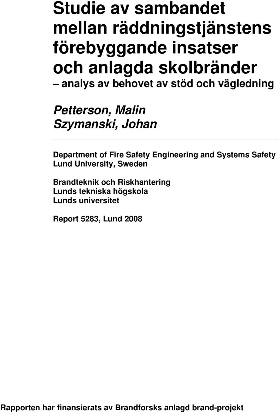 Engineering and Systems Safety Lund University, Sweden Brandteknik och Riskhantering Lunds tekniska