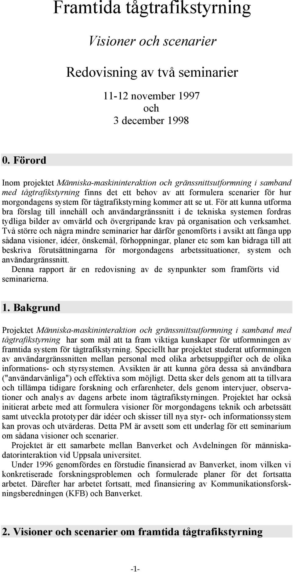 tågtrafikstyrning kommer att se ut.