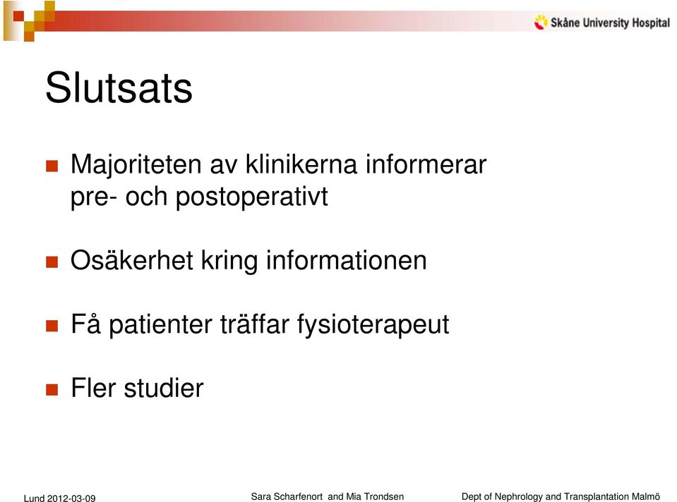 Osäkerhet kring informationen Få