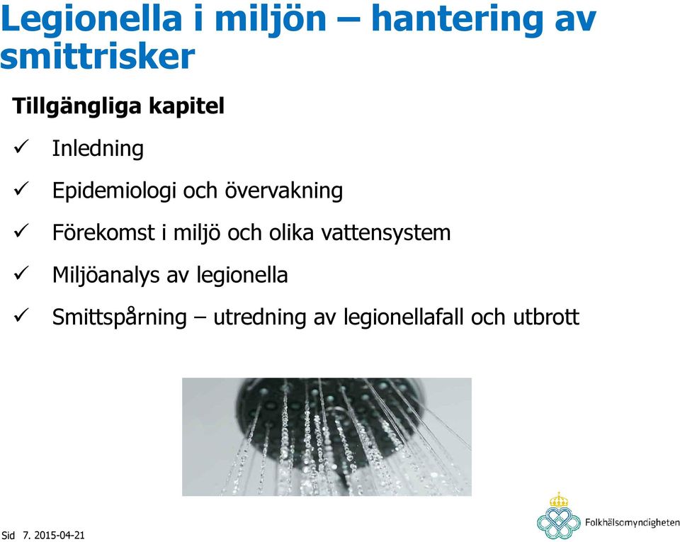 i miljö och olika vattensystem Miljöanalys av legionella
