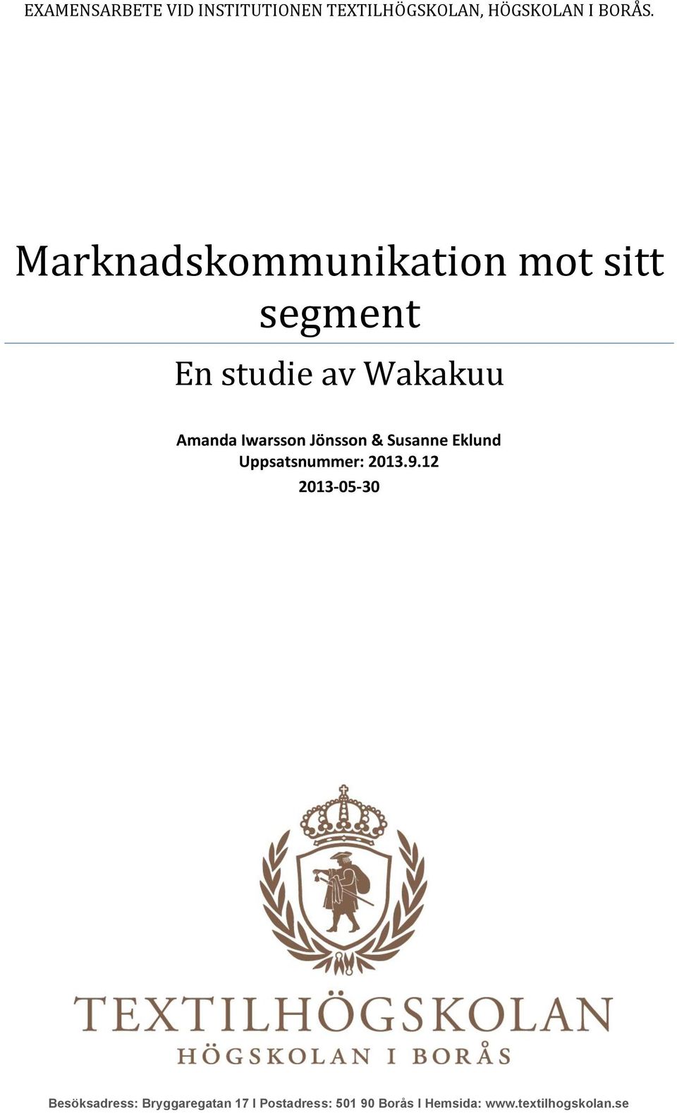 Iwarsson Jönsson & Susanne Eklund Uppsatsnummer: 2013.9.