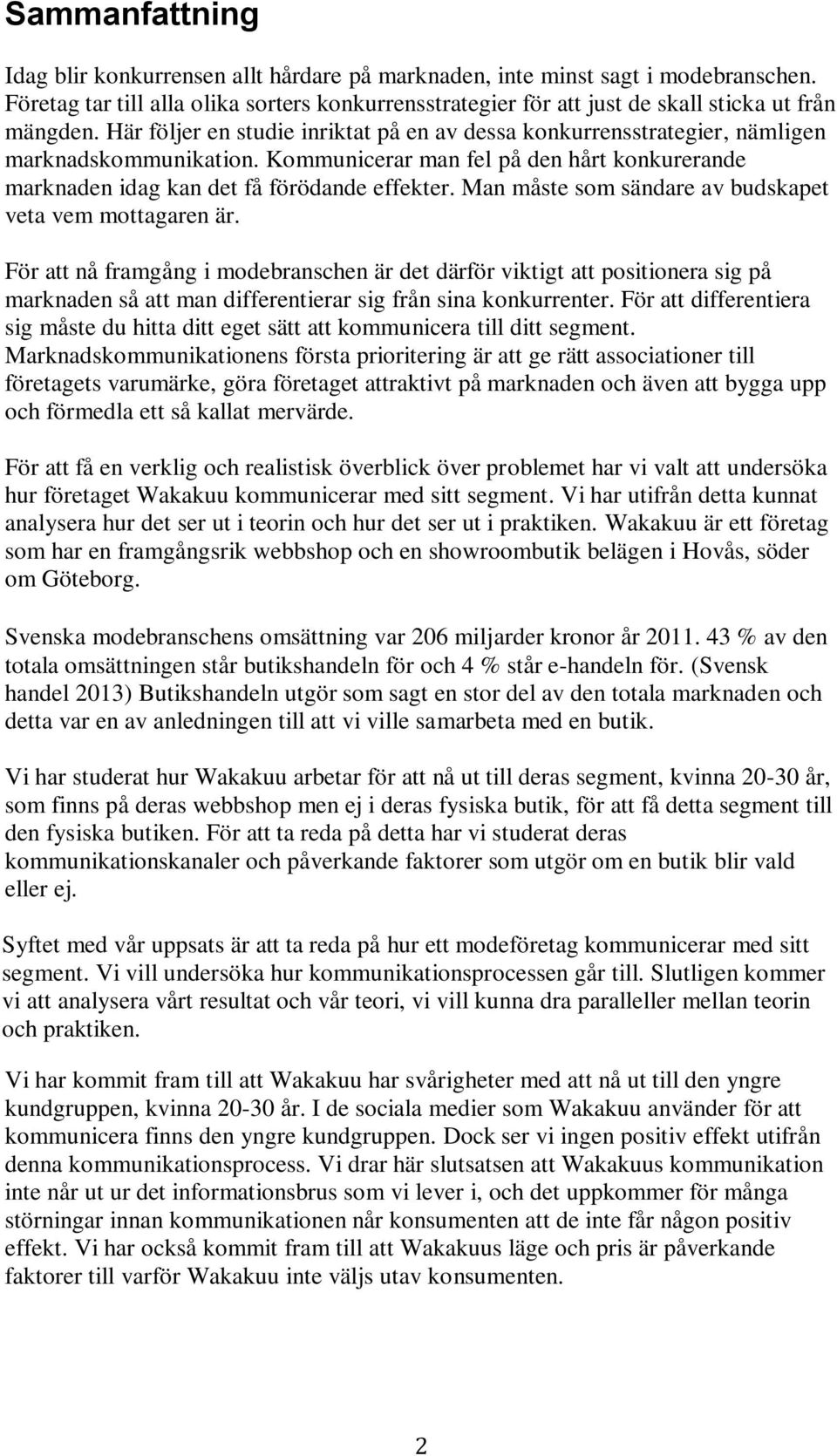 Man måste som sändare av budskapet veta vem mottagaren är.