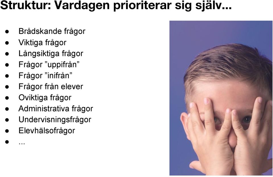 Frågor uppifrån Frågor inifrån Frågor från elever