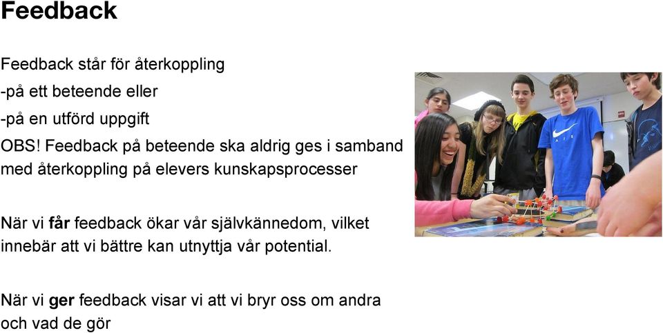 kunskapsprocesser När vi får feedback ökar vår självkännedom, vilket innebär att vi