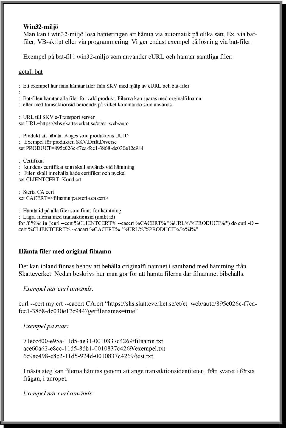 bat :: Ett exempel hur man hämtar filer från SKV med hjälp av curl och bat-filer :: :: Bat-filen hämtar alla filer för vald produkt.