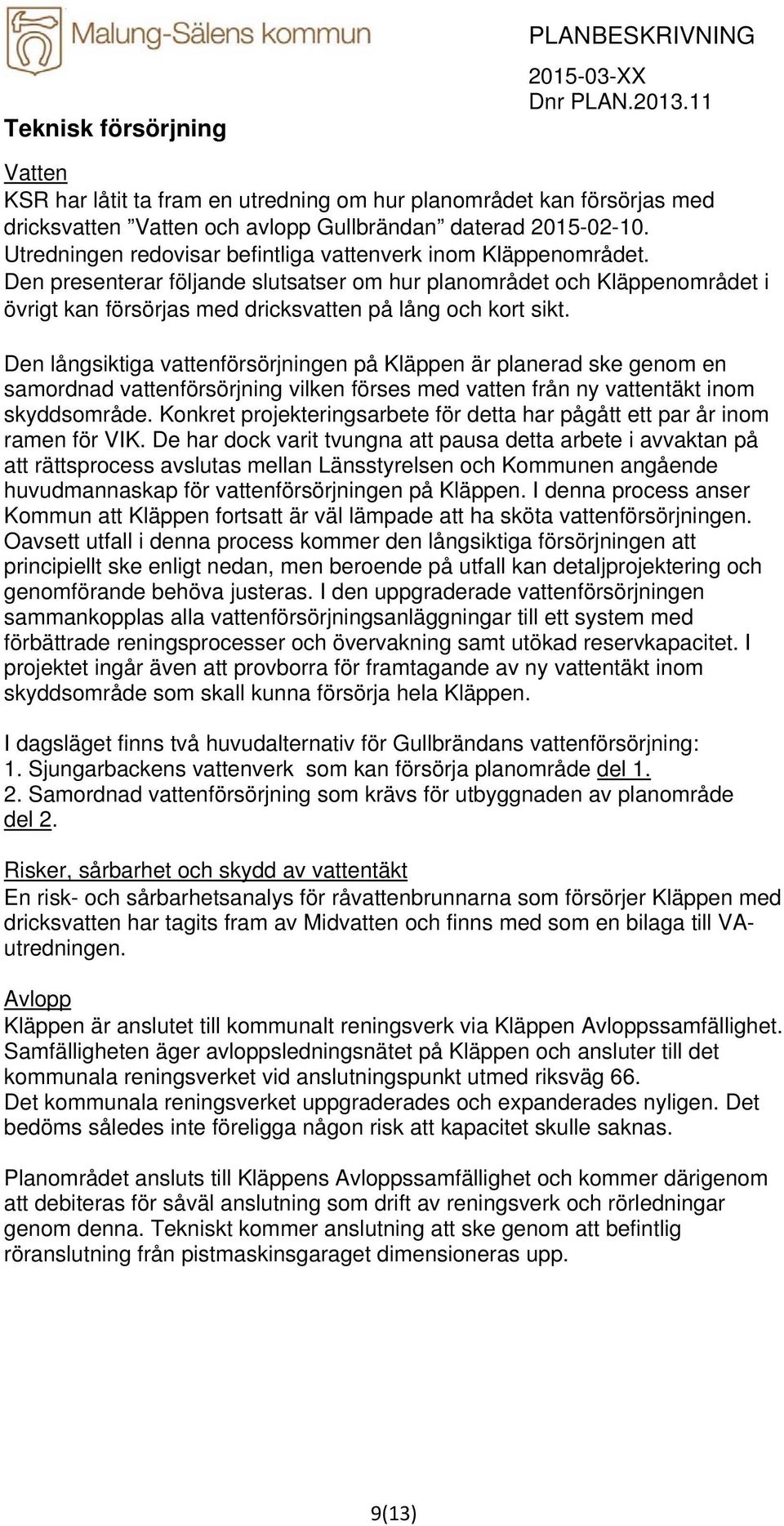 Utredningen redovisar befintliga vattenverk inom Kläppenområdet.