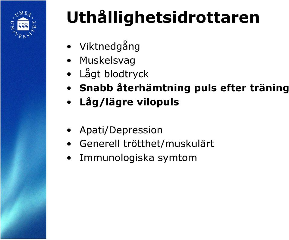 träning Låg/lägre vilopuls Apati/Depression