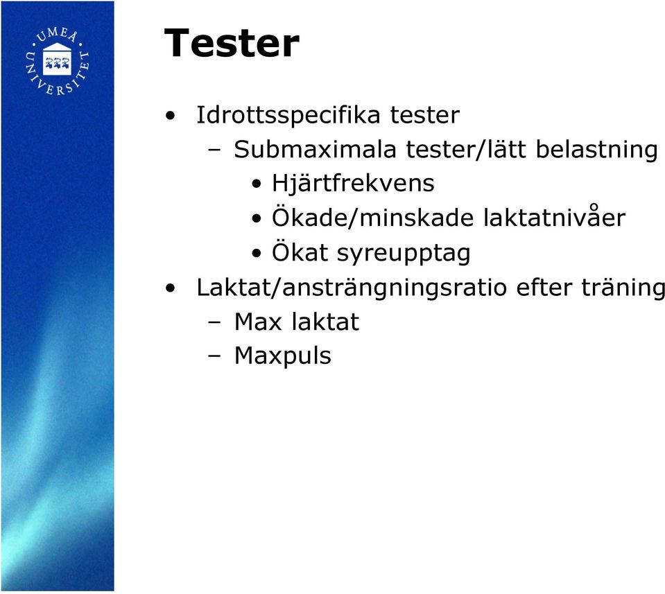 Ökade/minskade laktatnivåer Ökat syreupptag