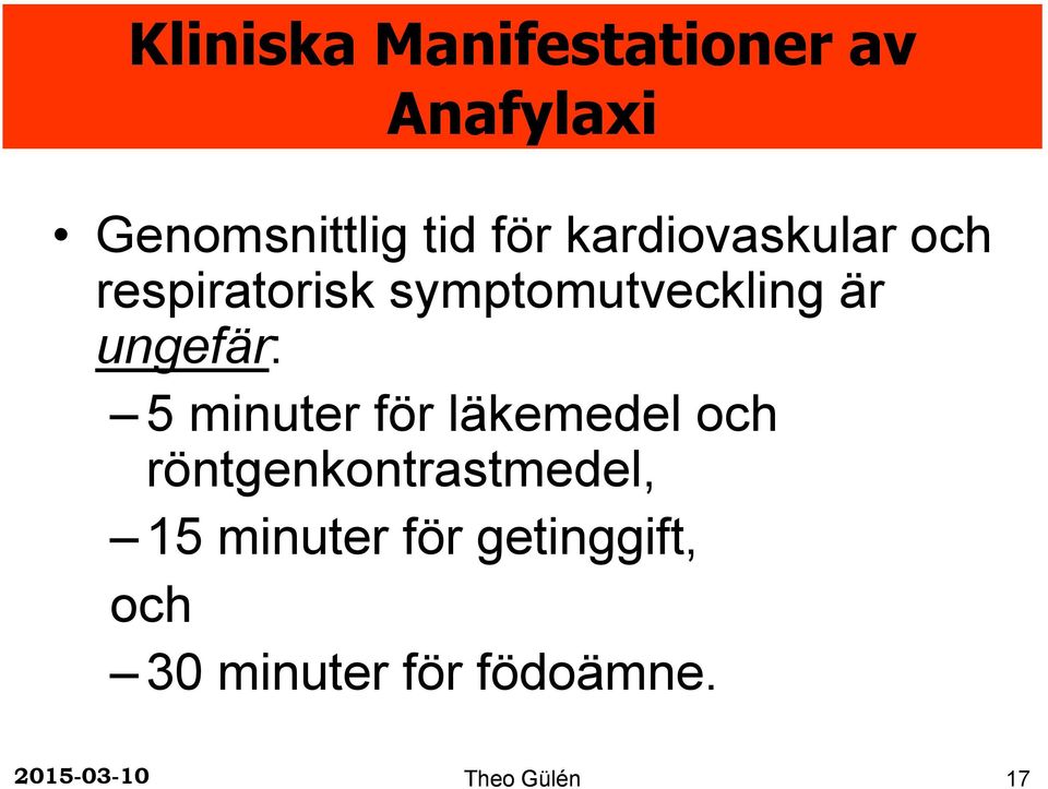ungefär: 5 minuter för läkemedel och röntgenkontrastmedel,