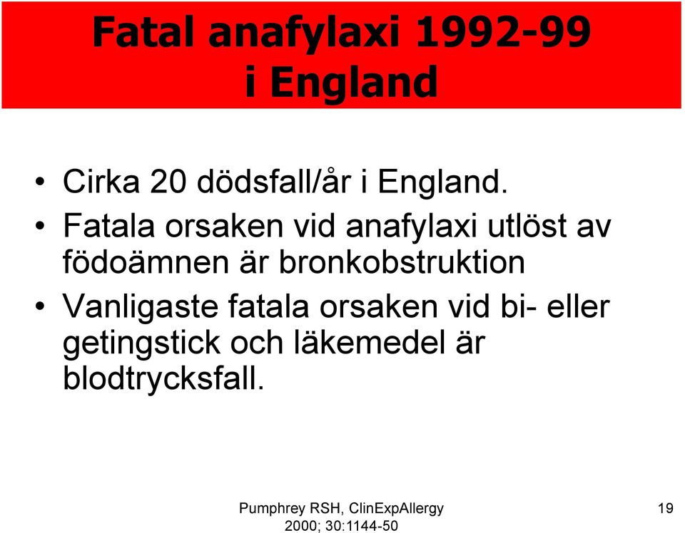 bronkobstruktion Vanligaste fatala orsaken vid bi- eller