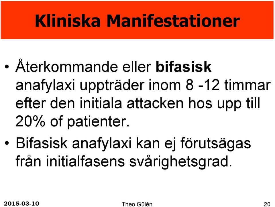 attacken hos upp till 20% of patienter.