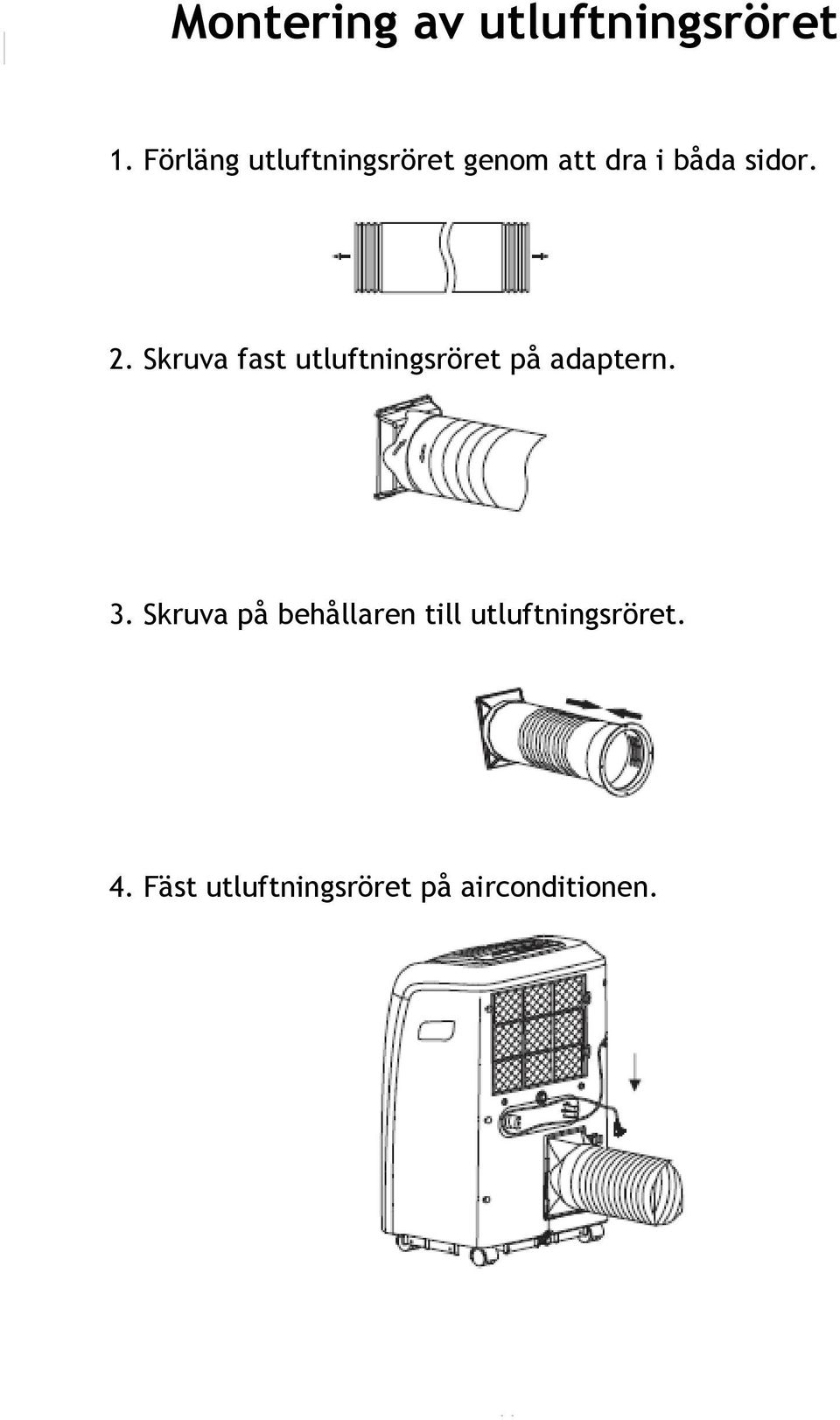 Skruva fast utluftningsröret på adaptern. 3.