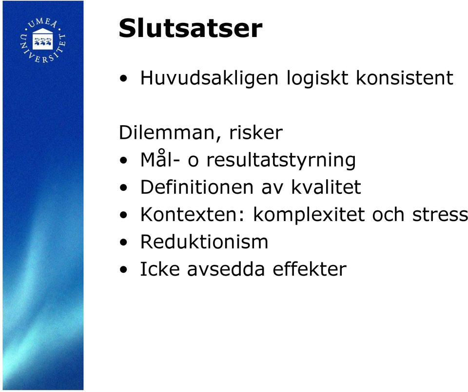 Definitionen av kvalitet Kontexten: