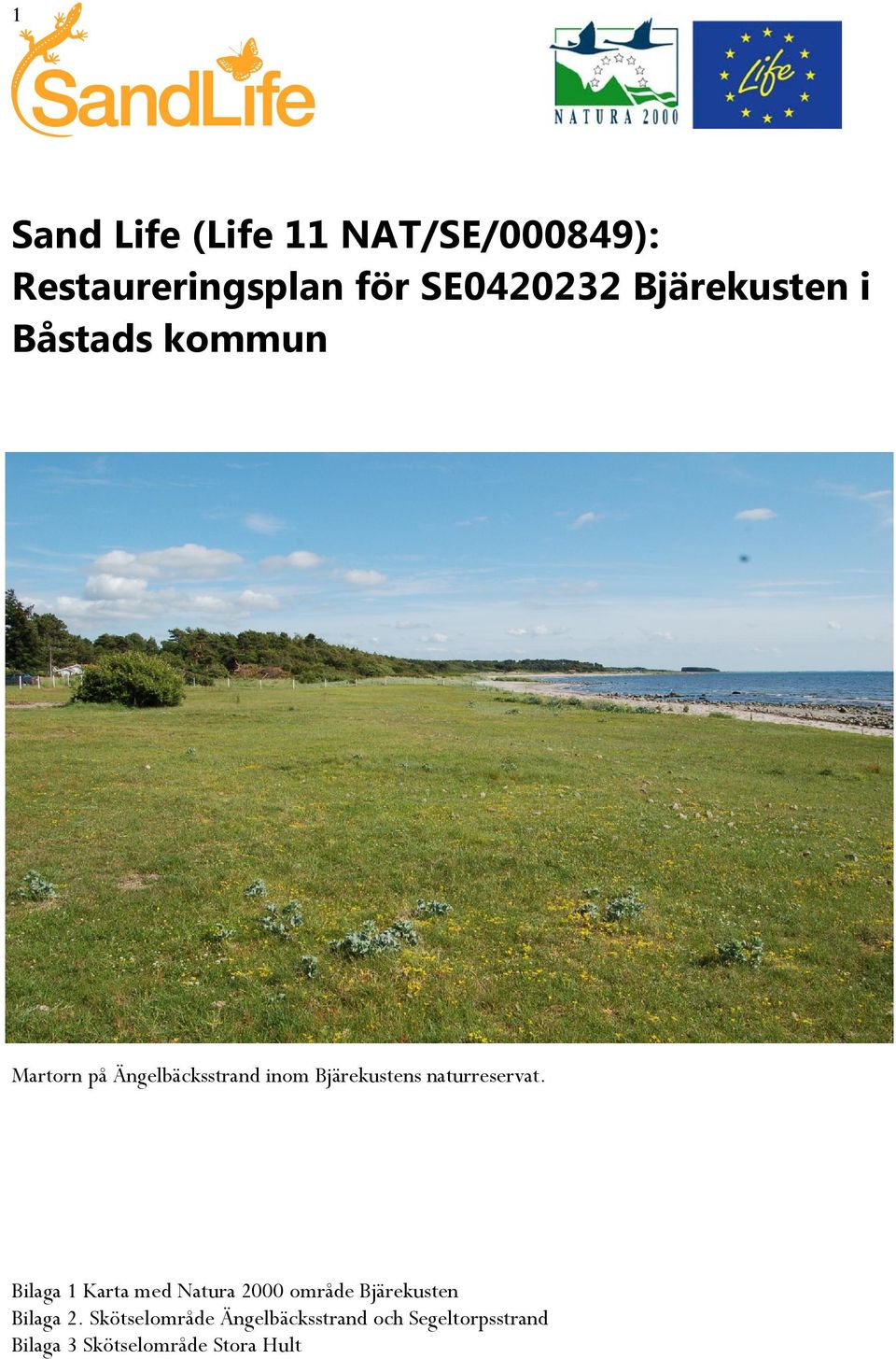 naturreservat. Bilaga 1 Karta med Natura 2000 område Bjärekusten Bilaga 2.