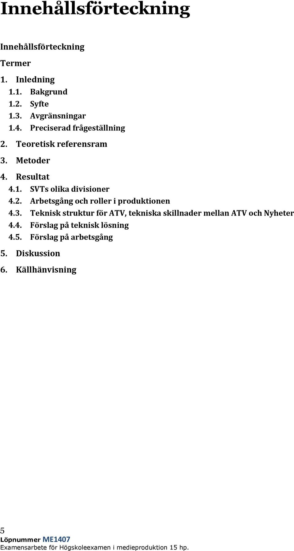 2. Arbetsgång och roller i produktionen 4.3.