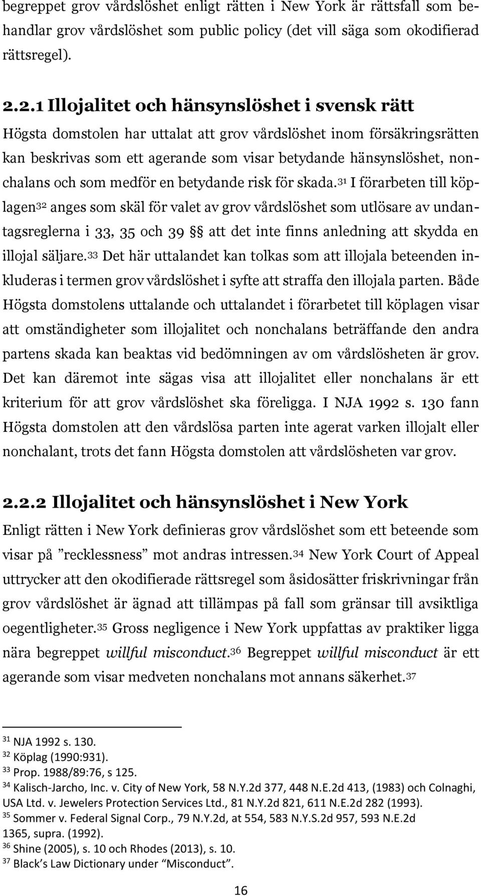 och som medför en betydande risk för skada.