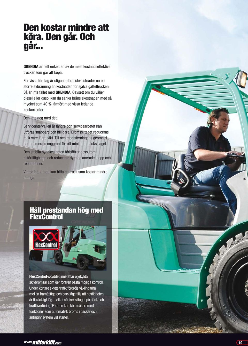 Oavsett om du väljer diesel eller gasol kan du sänka bränslekostnaden med så mycket som 40 % jämfört med vissa ledande konkurrenter. Och inte nog med det.