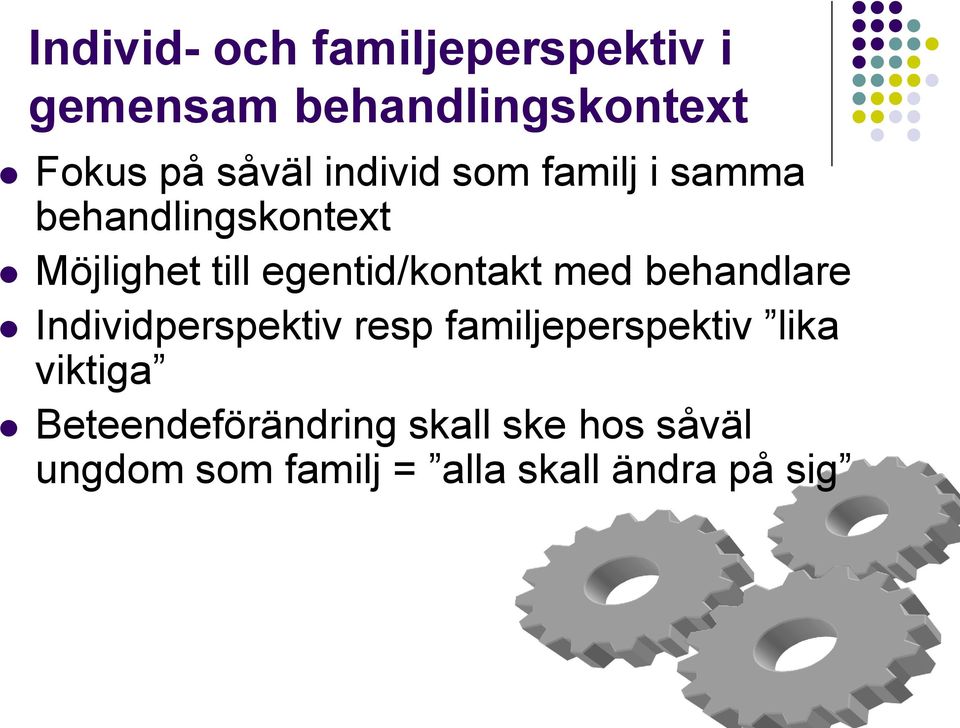 egentid/kontakt med behandlare Individperspektiv resp familjeperspektiv