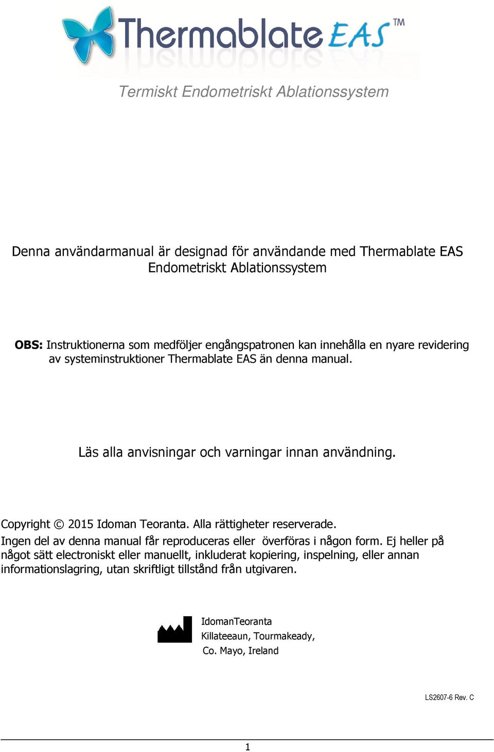 Copyright 2015 Idoman Teoranta. Alla rättigheter reserverade. Ingen del av denna manual får reproduceras eller överföras i någon form.