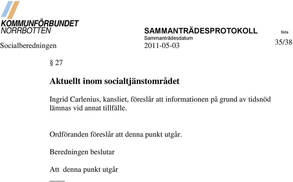 grund av tidsnöd lämnas vid annat tillfälle.
