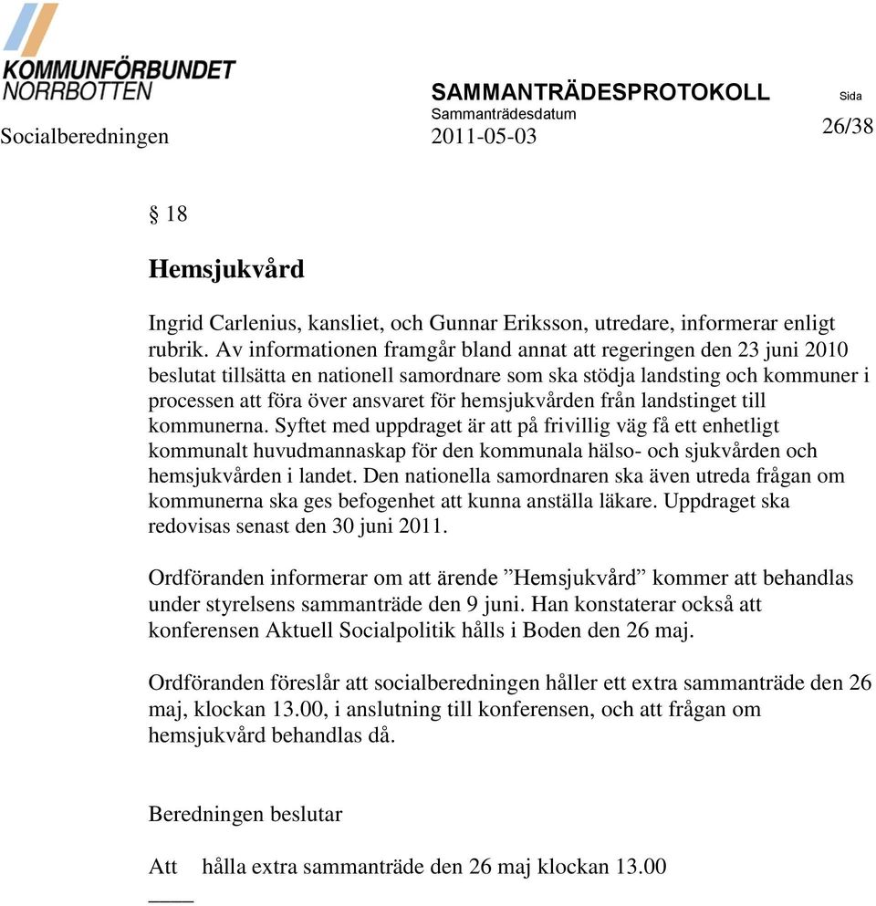 hemsjukvården från landstinget till kommunerna.